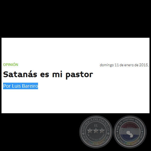 SATANÁS ES MI PASTOR - Por LUIS BAREIRO - Domingo, 11 de Enero de 2015